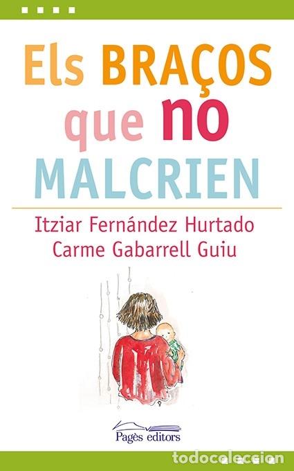 Second hand books: ELS BRA&Ccedil;OS QUE NO MALCRIEN - FERNANDEZ HURTADO, ITZIAR/GABARRELL GUIU, CARME - Pag&egrave;s Editors - L'EXP