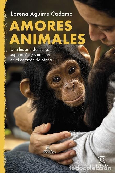 Libros de segunda mano: AMORES ANIMALES - Aguirre Cadarso, Lorena - Espasa Calpe - 2023 - NO FICCI&Oacute;N