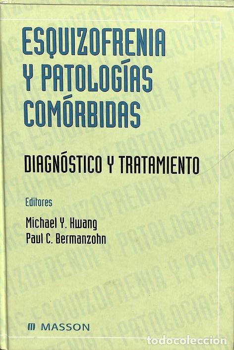 Gebrauchte B&uuml;cher: ESQUIZOFRENIA Y PATOLOGIAS COMORBIDAS: DIAGNOSTICO Y TRATAMIENTO - HWANG / BERMANZONHN - MASSON - 20