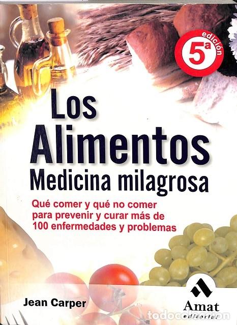 Libri di seconda mano: LOS ALIMENTOS MEDICINA MILAGROSA - CARPER, JEAN - AMAT EDITORIAL - 2009, 5&ordf; ed.