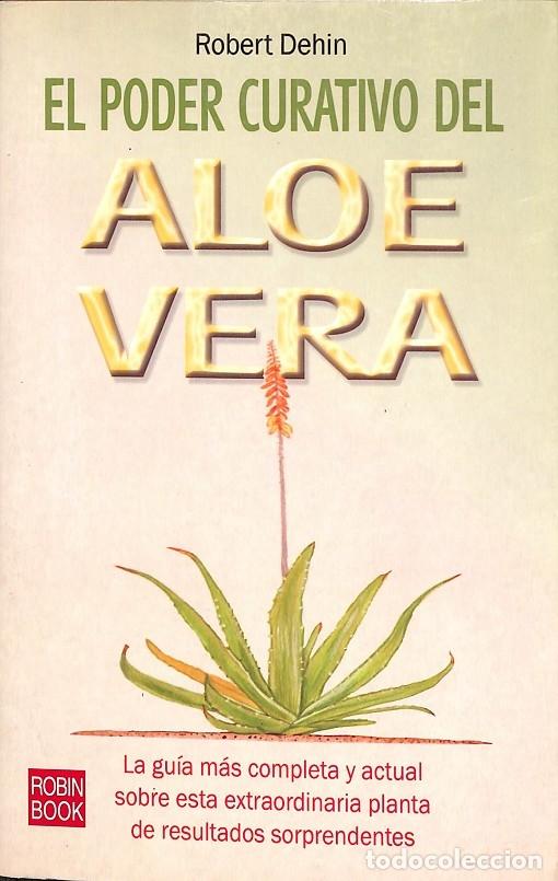 Libros de segunda mano: EL PODER CURATIVO DEL ALOE VERA - DEHIN, ROBERT - ROBIN BOOK - 2007 - Foto 1