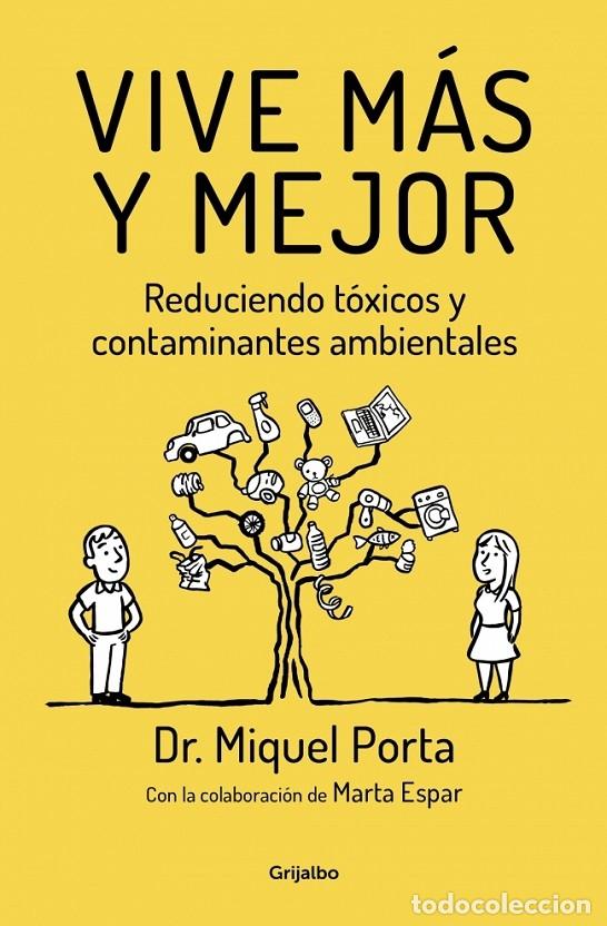 Libri di seconda mano: VIVE M&Aacute;S y MEJOR - REDUCIENDO T&Oacute;XICOS y CONTAMINANTES AMBIENTALES - PORTA, DR. MIQUEL - GRIJALBO ...