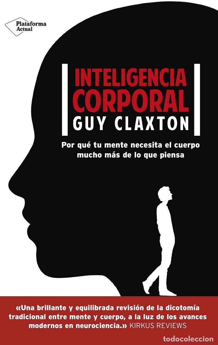 Libros de segunda mano: INTELIGENCIA CORPORAL - Guy Claxton - Plataforma - 2016 - Foto 1