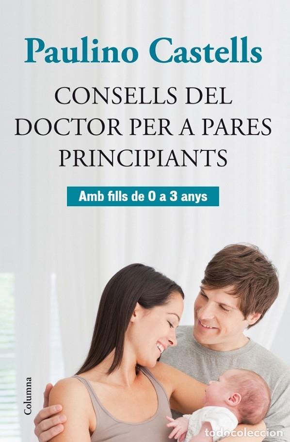 Gebrauchte B&uuml;cher: CONSELLS DEL DOCTOR PER A PARES PRINCIPIANTS - CASTELLS, PAULINO - COLUMNA - NO FICCI&Oacute; COLUMNA - 201