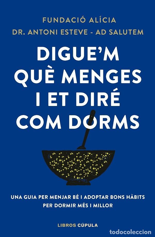 Libri di seconda mano: DIGUE'M QU&Egrave; MENGES I ET DIR&Eacute; COM DORMS - FUNDACI&Oacute; AL&Iacute;CIA\/DR. ANTONI ESTEVE-ADSALUTEM - Libros C&uacute;pul