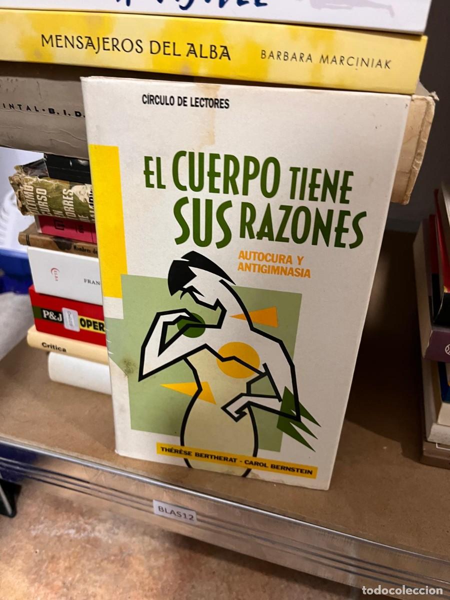 Libros de segunda mano: BLAS12 EL CUERPO TIENE SUS RAZONES, AUTOCURA Y ANTIGIMNASIA