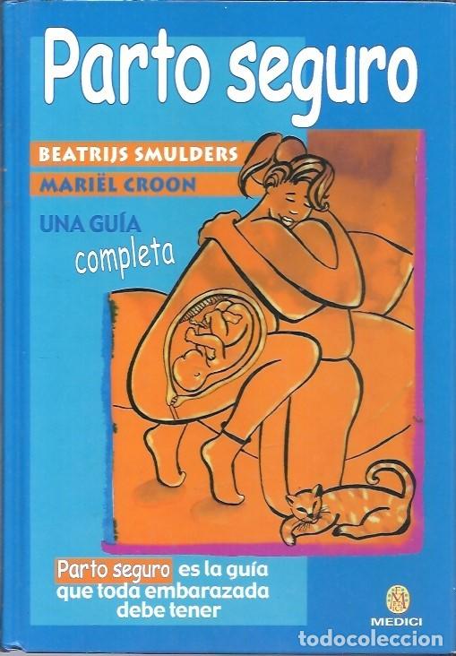 Libri di seconda mano: PARTO SEGURO UNA GUIA COMPLETA BEATRIJS SMULDERS MARIEL CROON MEDICI