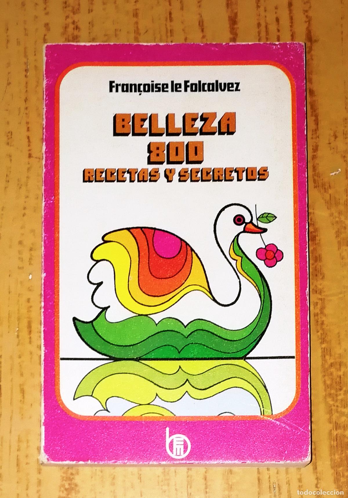 Gebrauchte B&uuml;cher: BELLEZA 800 : Recetas y secretos (Colecci&oacute;n Bolsillo Mensajero) / Fran&ccedil;oise Le Folcalvez. - 1975