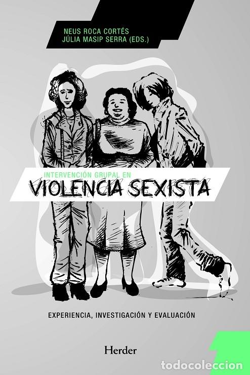 Libri di seconda mano: INTERVENCI&Oacute;N GRUPAL VIOLENCIA SEXISTA - Roca Cort&eacute;s, Neus/Masip Serra, J&uacute;lia - Herder - 2011