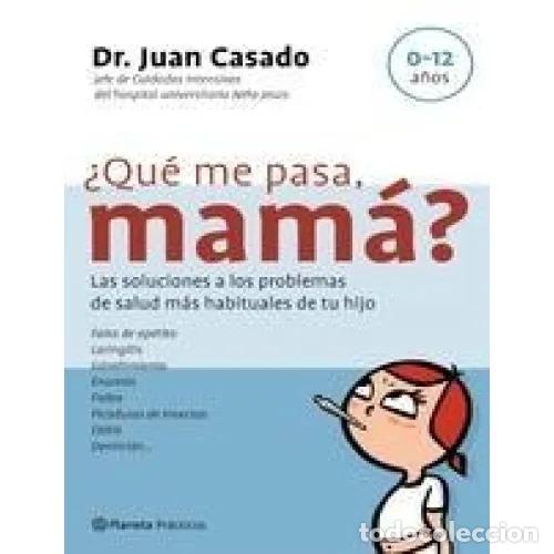Libri di seconda mano: &iquest;Qu&eacute; Me Pasa, Mam&aacute;? - Dr. Juan Casado - Planeta - 2005, 1&ordf; ed. - Pr&aacute;cticos