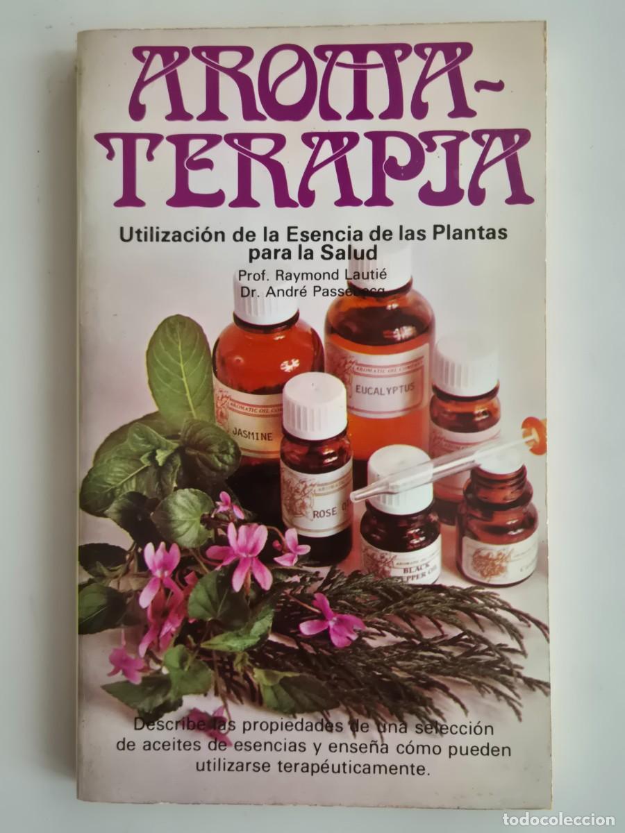 Livres d'occasion: Aromaterapia: Utilizaci&oacute;n de la esencia de las plantas para la salud, por Raymond Lauti&eacute;