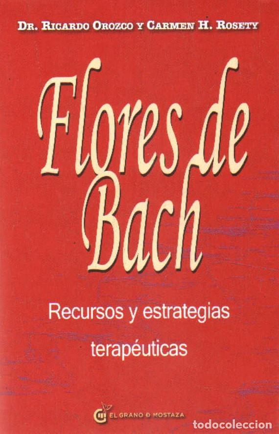 Libros de segunda mano: FLORES DE BACH. RECURSOS Y ESTRATEGIAS TERAP&Eacute;UTICAS. OROZCO, R DR. y ROSETY H., CARMEN. A-MEDNAT-707