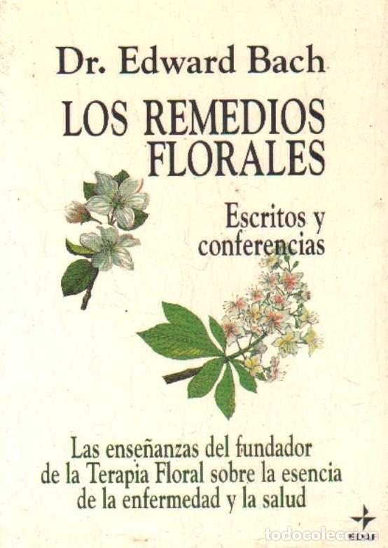 Libros de segunda mano: LOS REMEDIOS FLORALES. ESCRITOS Y CONFERENCIAS. BACH, EDWARD DR. A-MEDNAT-739