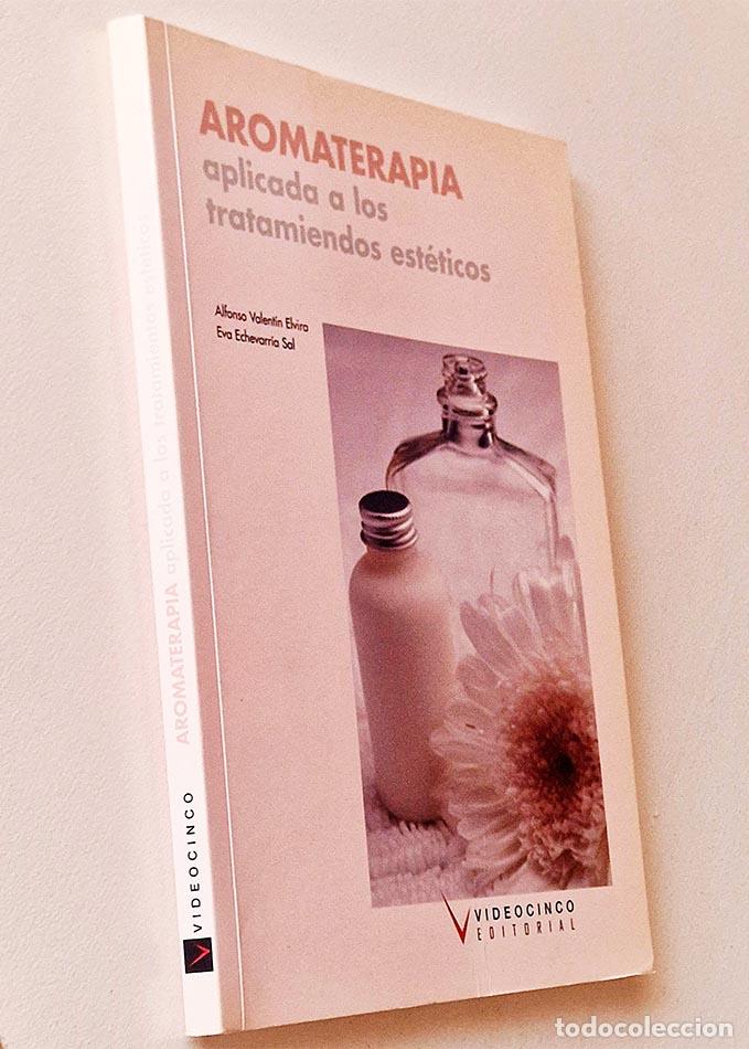 Second hand books: AROMATERAPIA APLICADA A LOS TRATAMIENTOS ESTETICOS - VALENT&Iacute;N ELVIRA, ALFONSO - ECHEVARR&Iacute;A, SAL, EVA