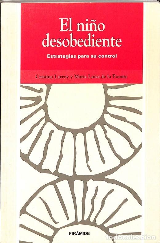 Libri di seconda mano: EL NI&Ntilde;O DESOBEDIENTE. ESTRATEGIAS PARA SU CONTROL - C. Larroy, M.L. Puente - Pir&aacute;mide - 1995
