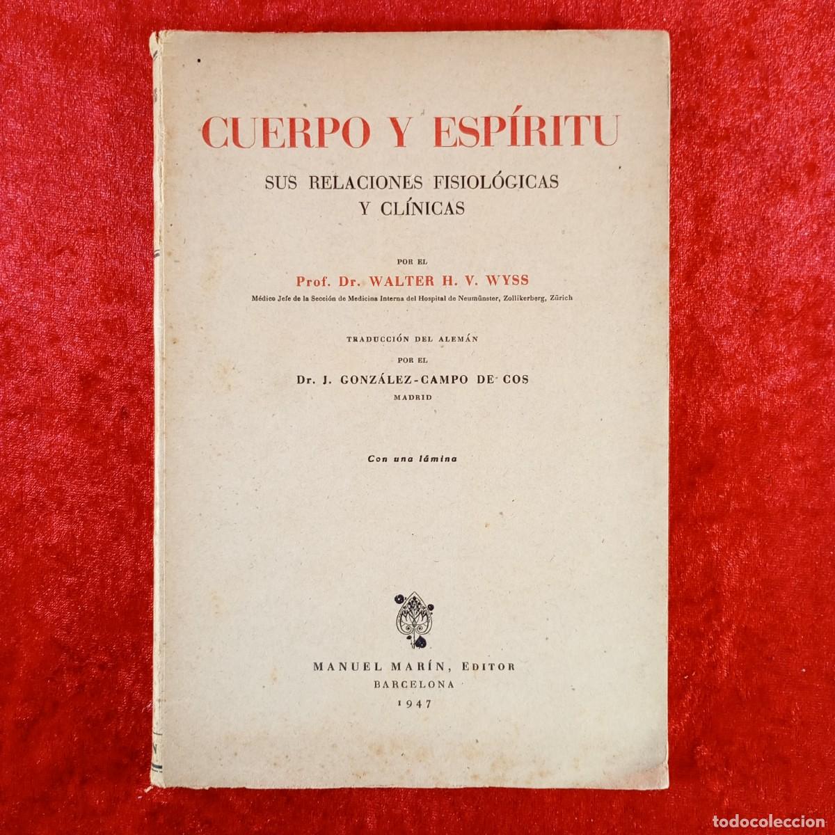 Second hand books: CUERPO Y ESP&Iacute;RITU, SUS RELACIONES FISIOL&Oacute;GICAS Y CL&Iacute;NICAS - DR. WALTER H.V. WYSS - 1947 / 8090