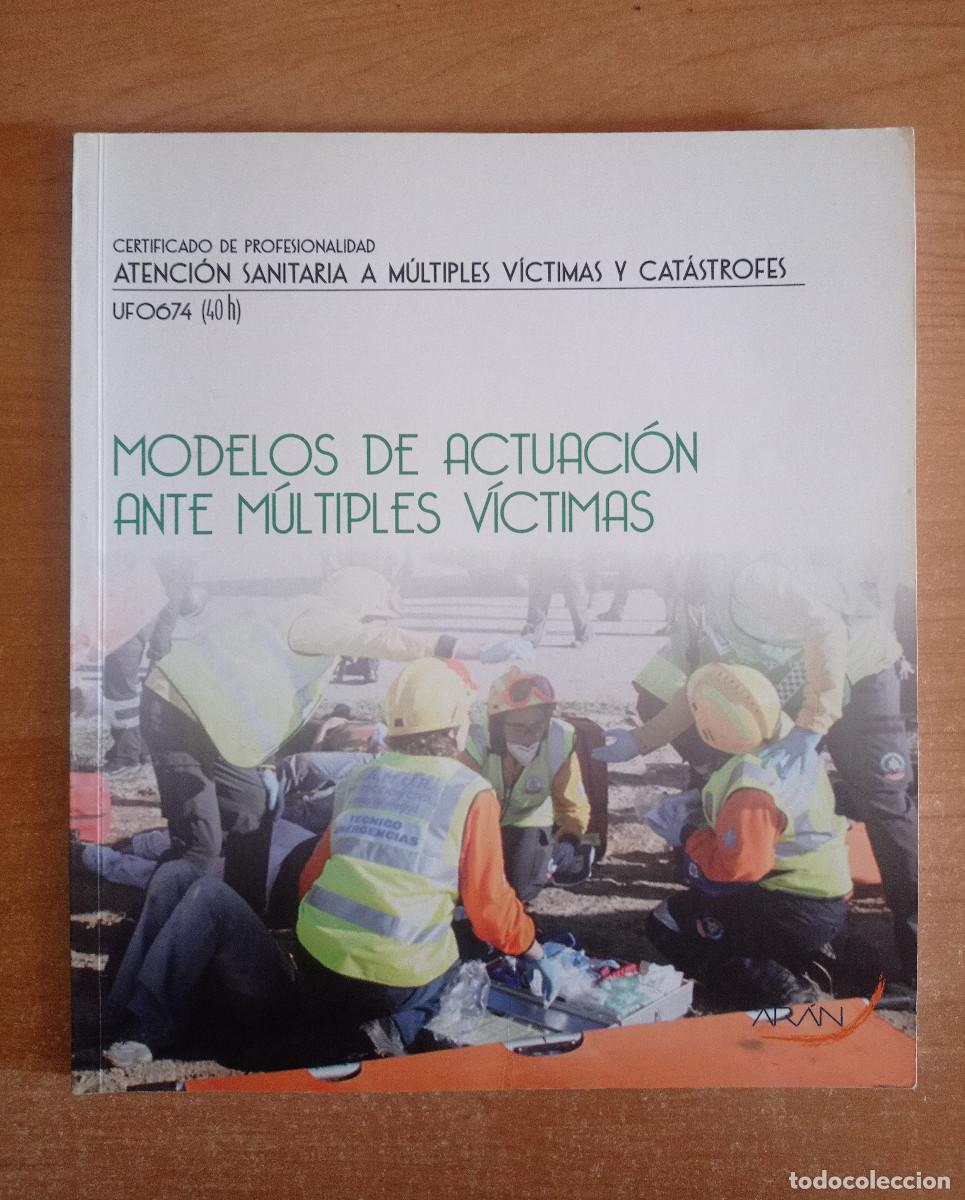Libri di seconda mano: Atenci&oacute;n Sanitaria a M&uacute;ltiples V&iacute;ctimas y Cat&aacute;strofes. UF0674: Modelos de actuaci&oacute;n..., 2016