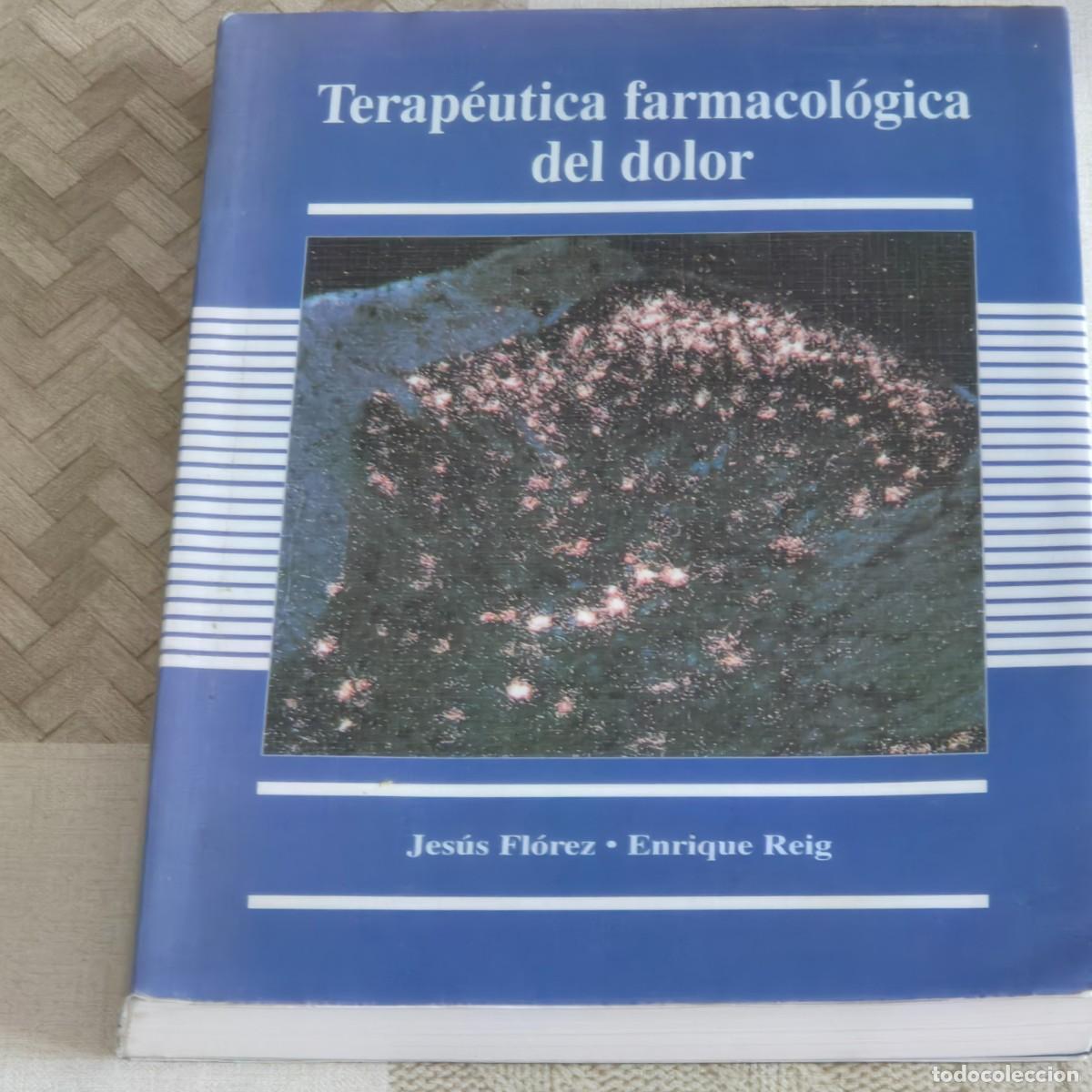 Libri di seconda mano: TERAP&Eacute;UTICA FARMACOL&Oacute;GICA DEL DOLOR, JES&Uacute;S FLORES- ENRIQUE REIG, EUNSA, A&Ntilde;O 1993, LEER