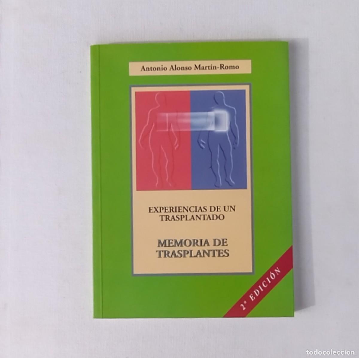 Libri di seconda mano: Experiencias de un trasplantado. Memoria de trasplantes. Antonio Alonso Mart&iacute;n-Romo