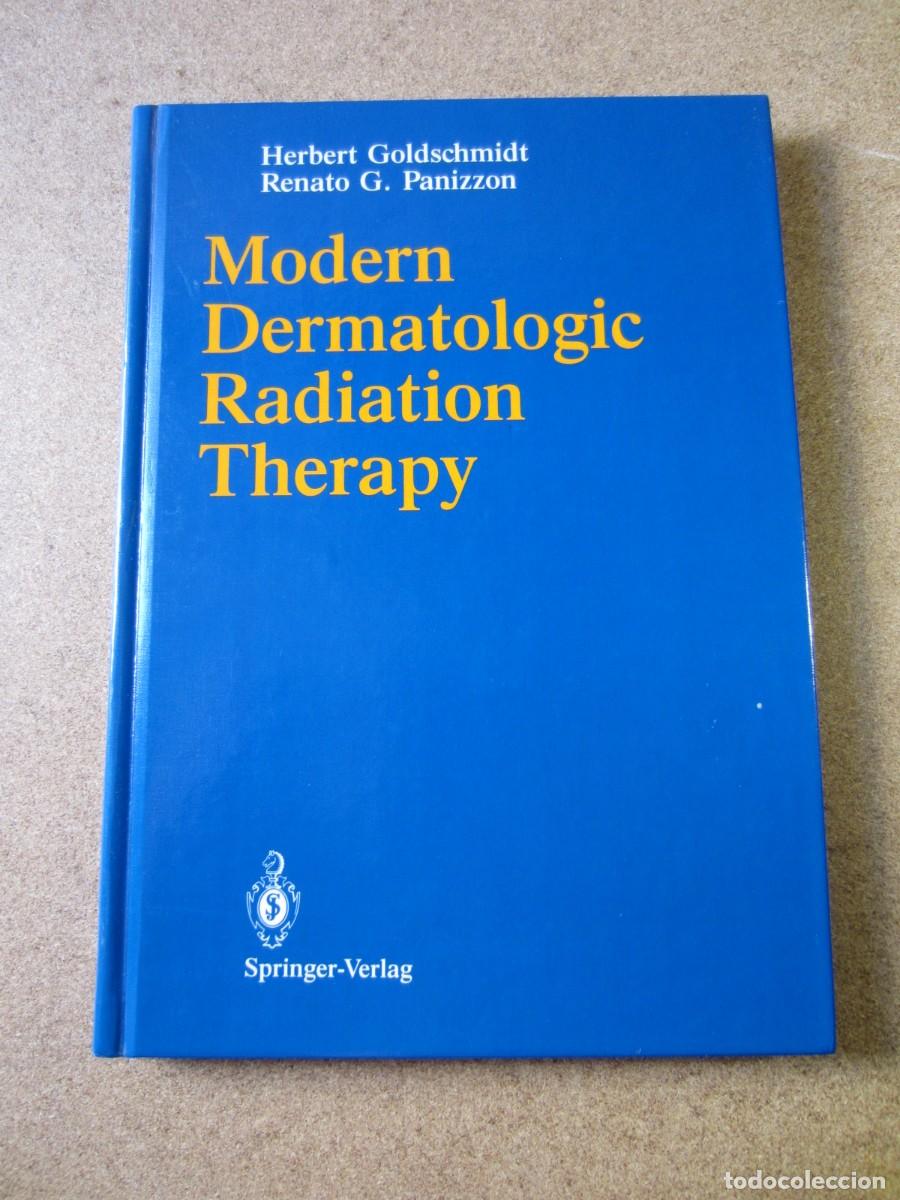 Libros de segunda mano: Modern Dermatologic Radiation Therapy (Herbert Goldschmidt y Renato G. Panizzon 1991)
