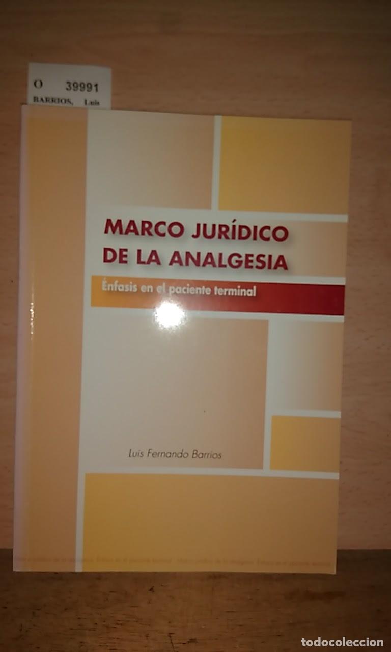 Libros de segunda mano: BARRIOS, Luis Fernando - MARCO JURIDICO DE LA ANALGESIA. Enfasis en el paciente terminal.