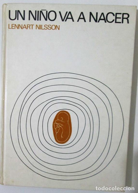 Libros de segunda mano: INGELMAN-SUNDBERG, Axel y WIRSEN, Claes. Fotograf&iacute;as: Lennart Nilson - UN NI&Ntilde;O VA A NACER. El primer