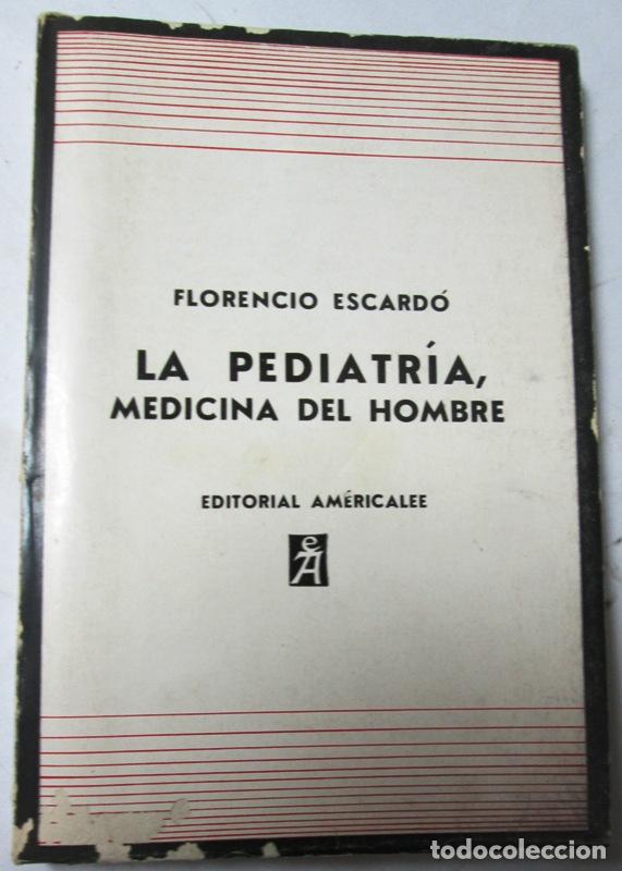 Libros de segunda mano: ESCARDO, Florencio - LA PEDIATRIA, MEDICINA DEL HOMBRE. Diez cap&iacute;tulos para un pediatra joven
