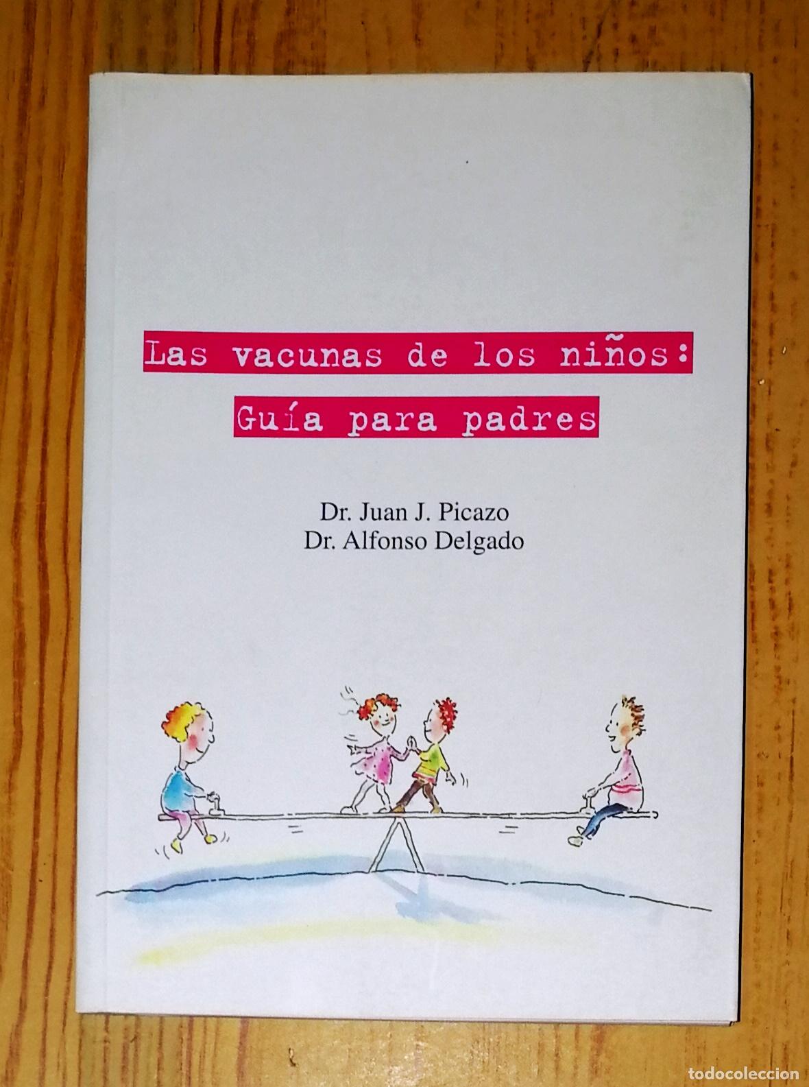 Libri di seconda mano: LAS VACUNAS DE LOS NI&Ntilde;OS : Gu&iacute;a para padres / Juan J. Picazo, Alfonso Delgado. - 2004
