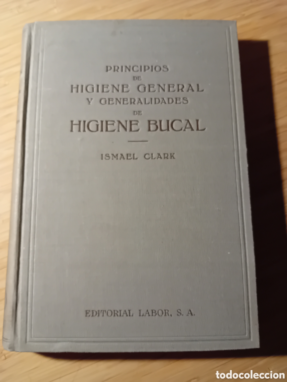 Libros de segunda mano: Principios de Higiene General y generalidades de Higiene Bucal - I. Clark (Labor 1936)