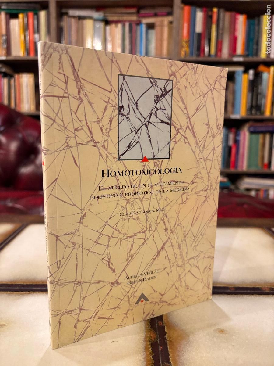 Gebrauchte B&uuml;cher: Homotoxicolog&iacute;a. El nucleo de un planteamiento hol&iacute;stico y probi&oacute;tico... Claus F. Claussen
