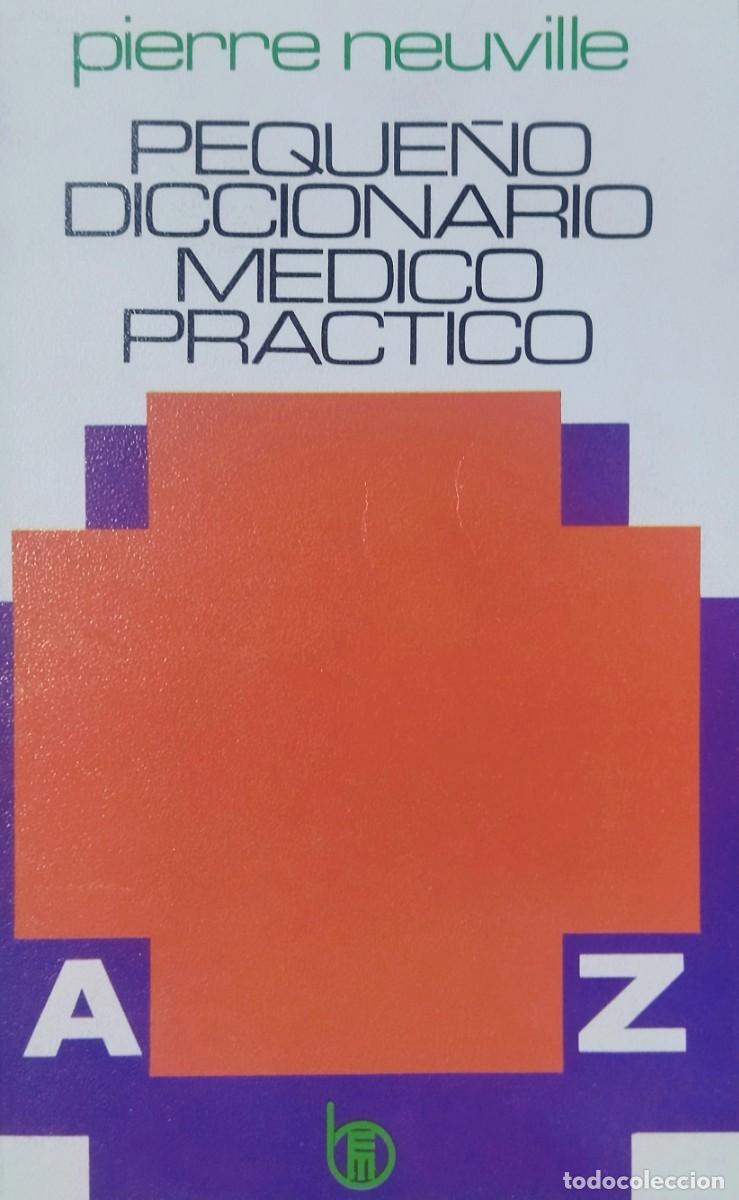Libri di seconda mano: PEQUE&Ntilde;O DICCIONARIO MEDICO PR&Aacute;CTICO / PIERRE NEUVILLE. EDITORIAL MENSAJERO. TOTALMENTE NUEVO.