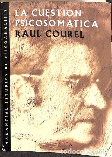 Libri di seconda mano: LA CUESTION PSICOSOMATICA - RAUL COUREL - MANANTIAL - 1996