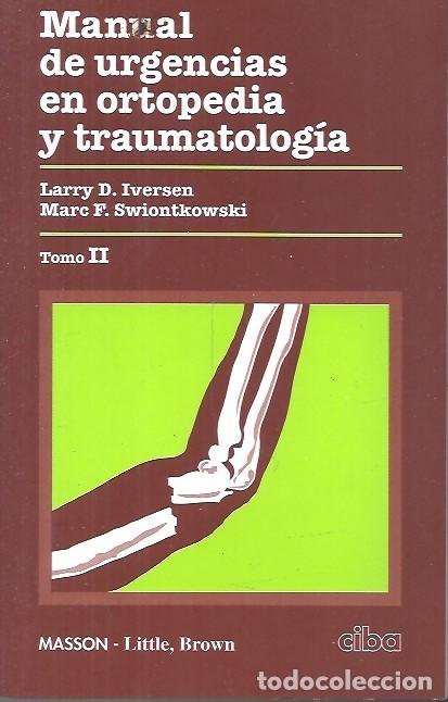 Libri di seconda mano: MANUAL DE URGENCIA EN ORTOPEDIA Y TRAUMATOLOGIA LARRY D IVERSEN MARC F SWIONTKOWSKI TOMO II MASSON 2