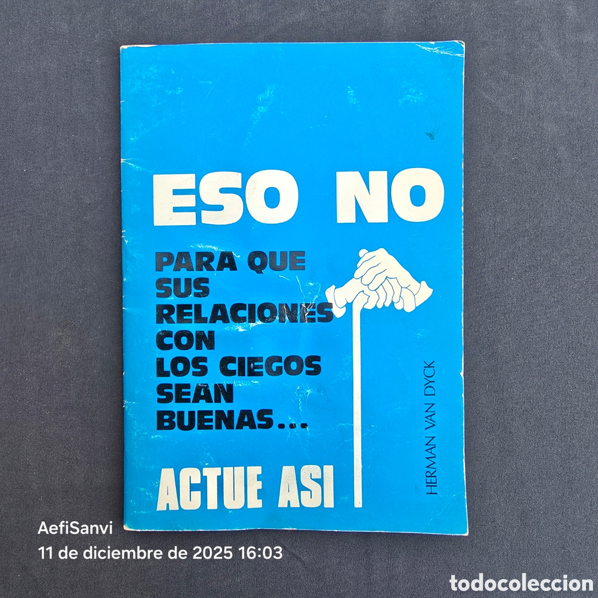 Libros de segunda mano: ESO NO, ACTUE AS&Iacute;, RELACIONES CON LOS CIEGOS (HERMAN VAN DYCK)