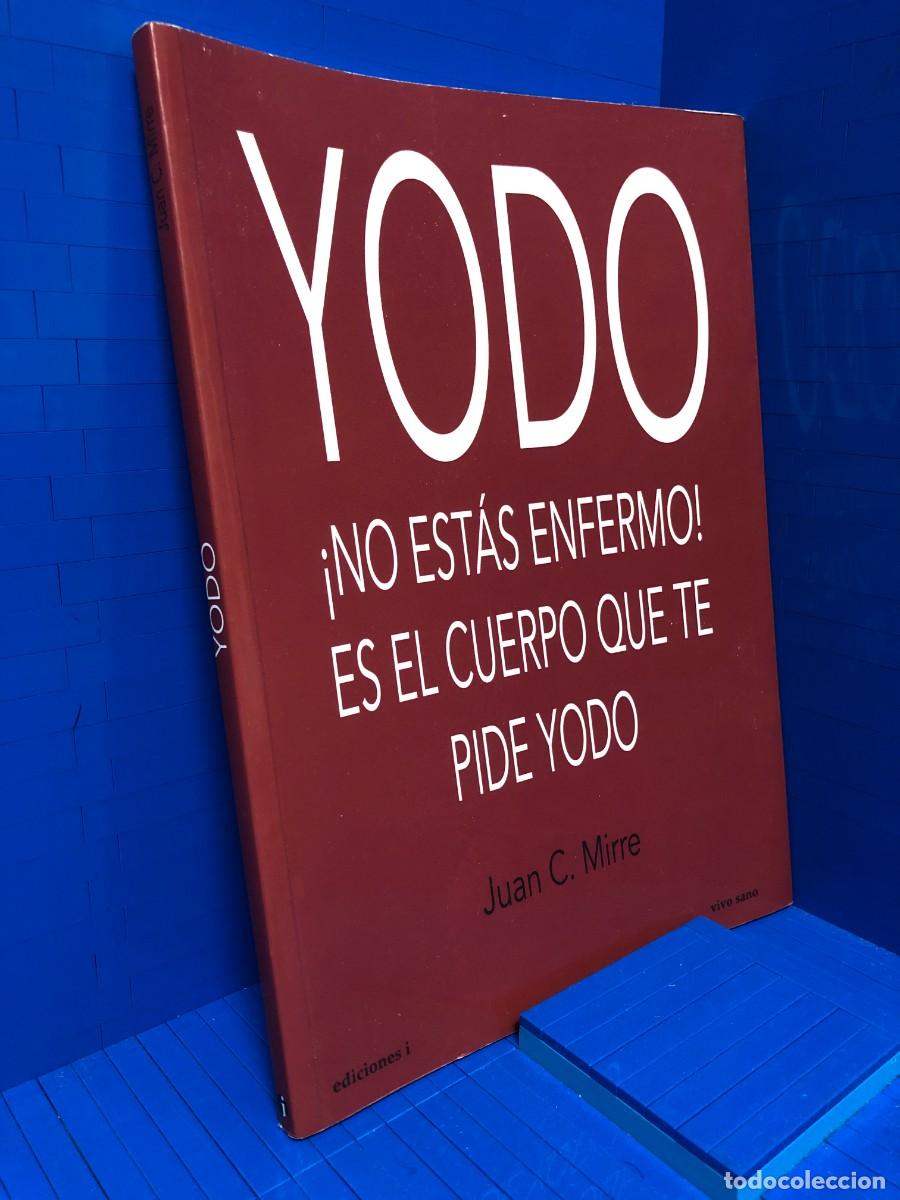 Libros de segunda mano: YODO NO EST&Aacute;S ENFERMO &ndash; ED. VIVO SANO &ndash; JUAN C. MIRRE &ndash; 2015