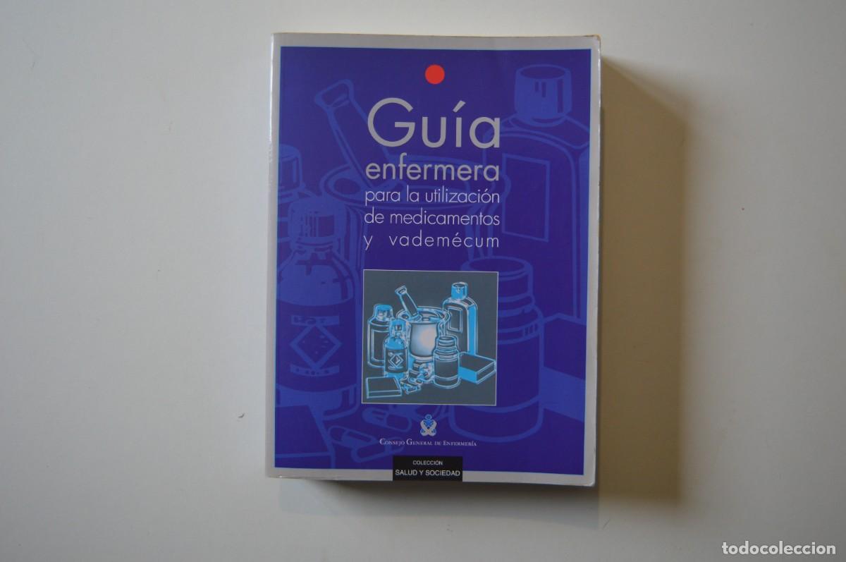 Libros de segunda mano: LIBRO GU&Iacute;A ENFERMERA PARA LA UTILIZACI&Oacute;N DE MEDICAMENTOS Y VADEM&Eacute;CUM COLECCI&Oacute;N SALUD Y SOCIEDAD