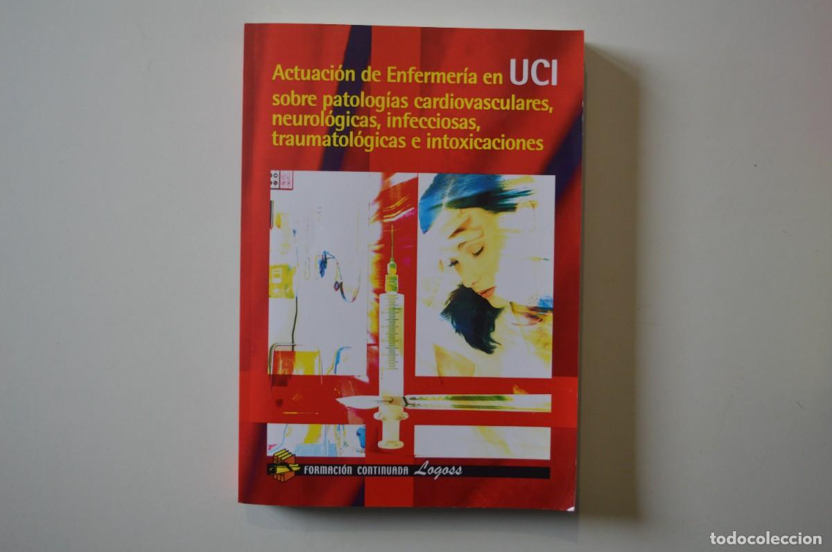 Libros de segunda mano: LIBRO ACTUACI&Oacute;N DE ENFERMER&Iacute;A EN UCI SOBRE PATOLOG&Iacute;AS CARDIOVASCULARES NEUROL&Oacute;GICAS INFECCIONES