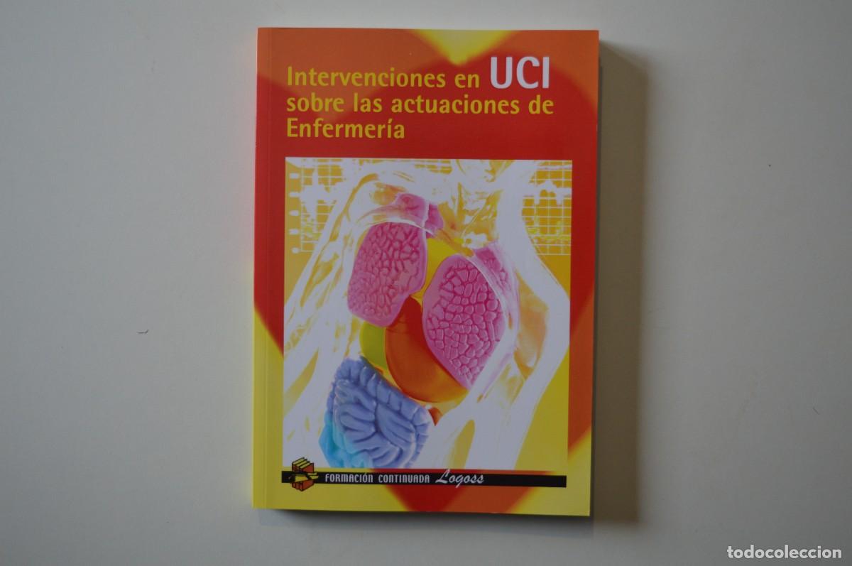 Second hand books: LIBRO INTERVENCIONES EN UCI SOBRE LAS ACTUACIONES DE ENFERMER&Iacute;A FORMACI&Oacute;N CONTINUADA LOGOSS