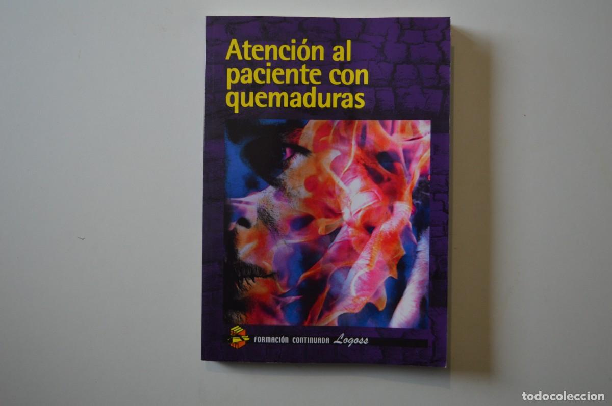 Second hand books: LIBRO ATENCI&Oacute;N AL PACIENTE CON QUEMADURAS FORMACI&Oacute;N CONTINUADA LOGOSS COMPLICACIONES INFANCIA