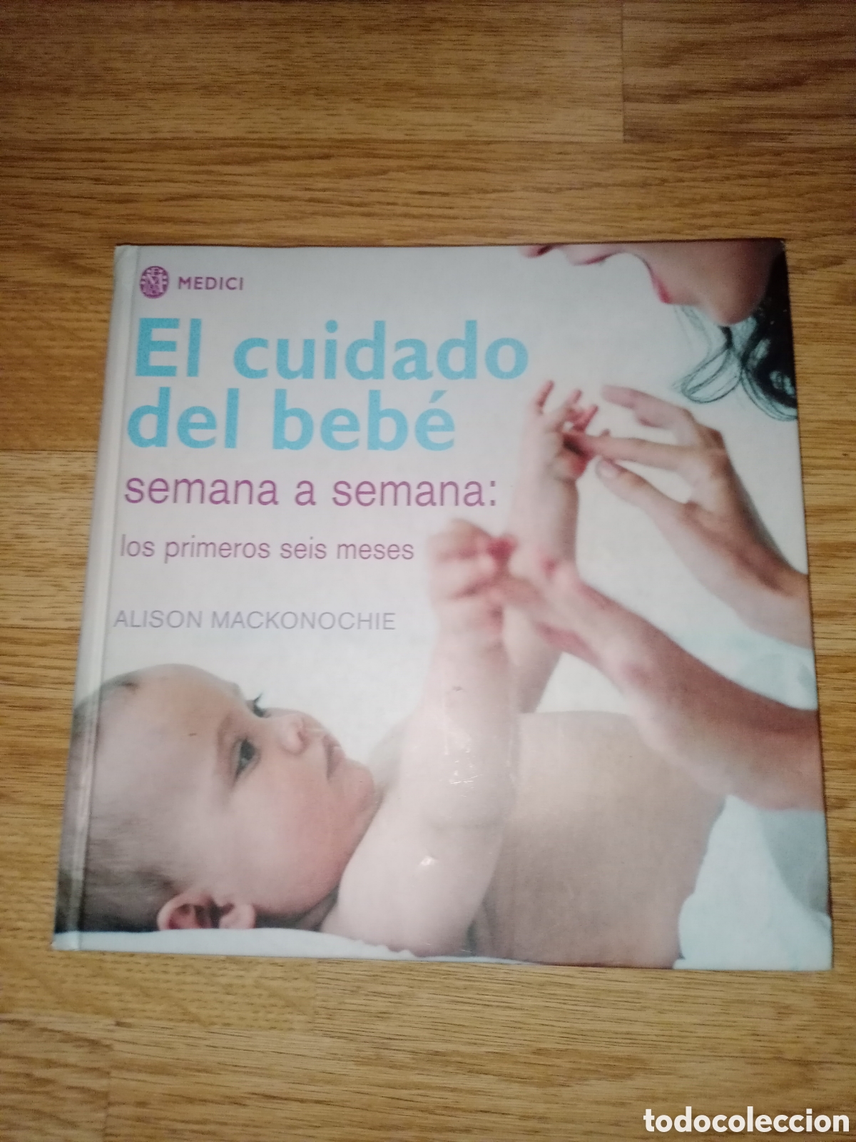 Gebrauchte B&uuml;cher: Toreteblanco el cuidado del beb&eacute; semana semana los primeros seis meses