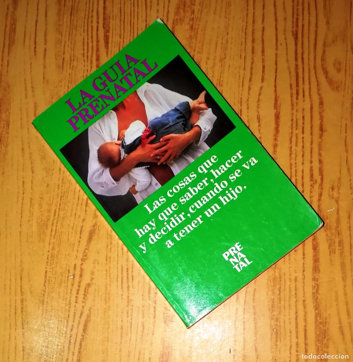 Gebrauchte B&uuml;cher: GU&Iacute;A PRENATAL : Las cosas que hay que saber, hacer y decidir cuando se va a tener un hijo. - 1993