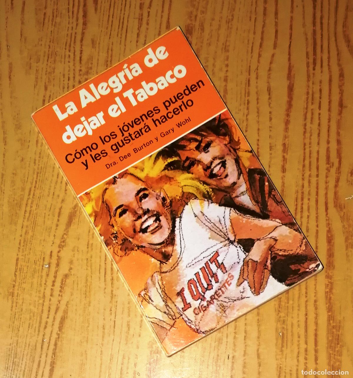 Gebrauchte B&uuml;cher: LA ALEGR&Iacute;A DE DEJAR EL TABACO : C&oacute;mo los j&oacute;venes pueden y les gustar&aacute; hacerlo / Dra. Dee Burton y Ga