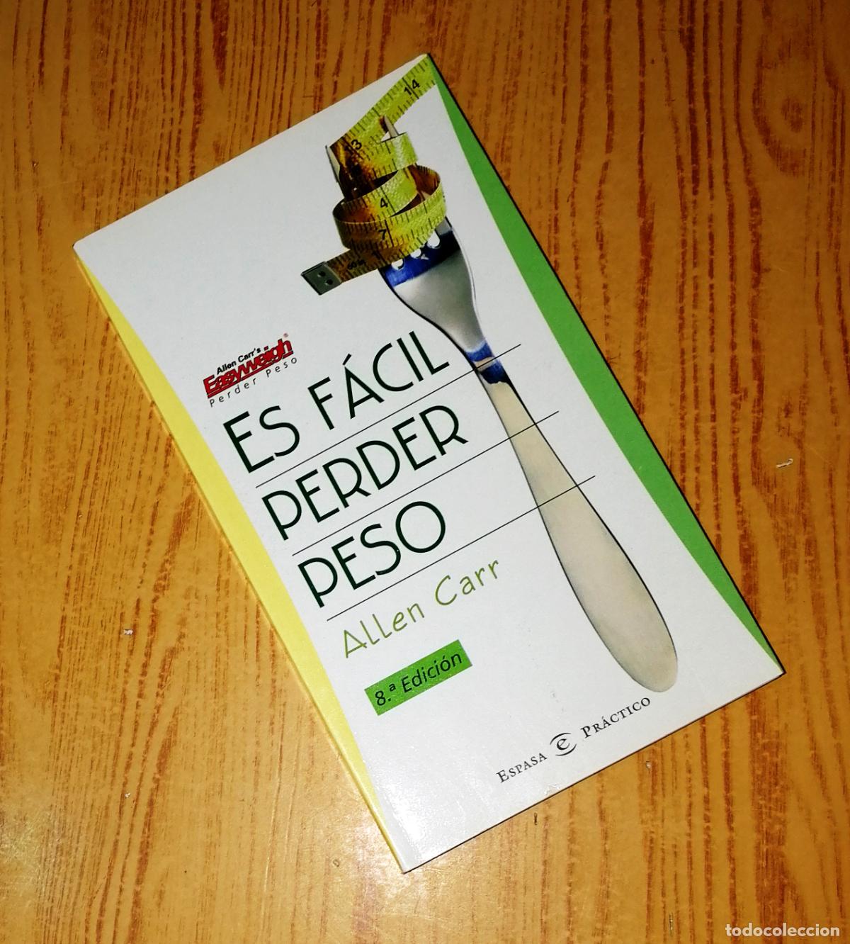 Libros de segunda mano: ES F&Aacute;CIL PERDER PESO (Espasa Pr&aacute;ctico) / Allen Carr. - 8&ordf; ed. - Espasa, 2004
