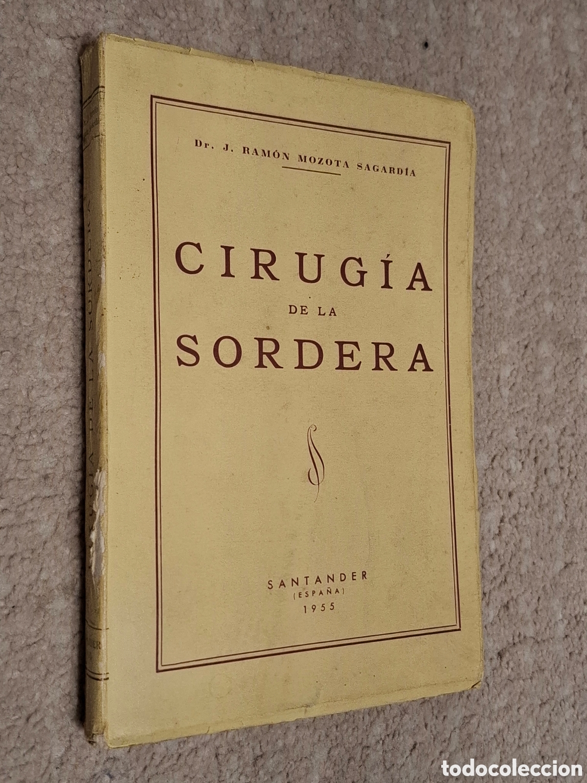 Second hand books: Cirug&iacute;a de la sordera, Jos&eacute; Ram&oacute;n Mozota Sagardia, 1955 Santander, dedicatoria aut&oacute;grafa del autor