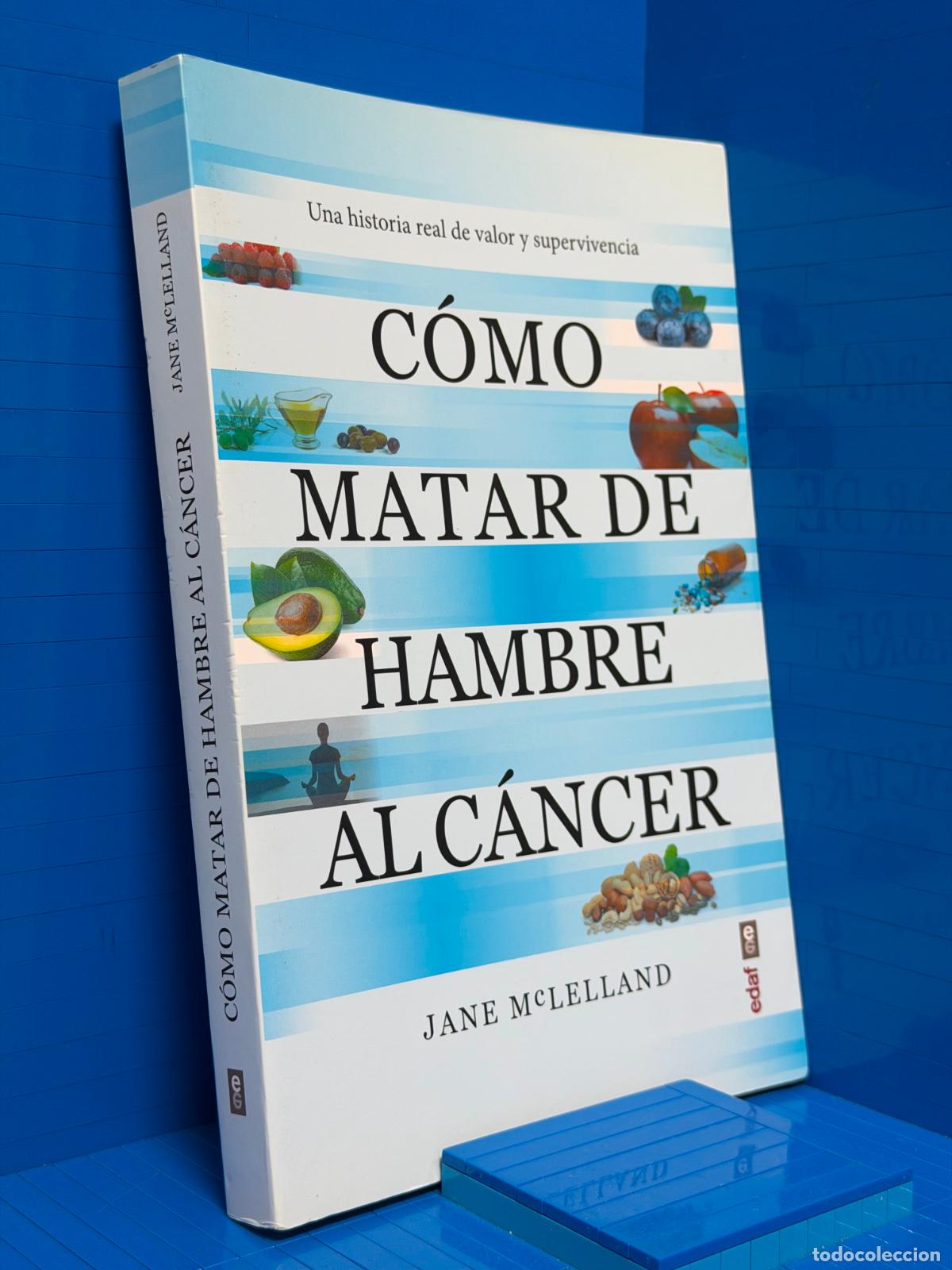 Libros de segunda mano: C&Oacute;MO MATAR DE HAMBRE AL C&Aacute;NCER &ndash; EDAF &ndash; JANE MCLELLAND &ndash; 2021