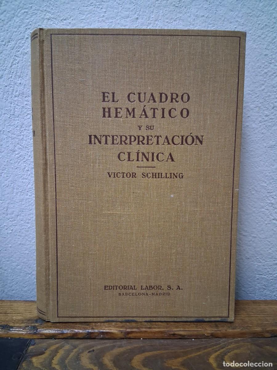 Libros de segunda mano: Libro m&eacute;dico EL CUADRO HEMATICO Y SU INTERPRETACI&Oacute;N CL&Iacute;NICA VICTOR SCHILLING LABOR a&ntilde;o 1947