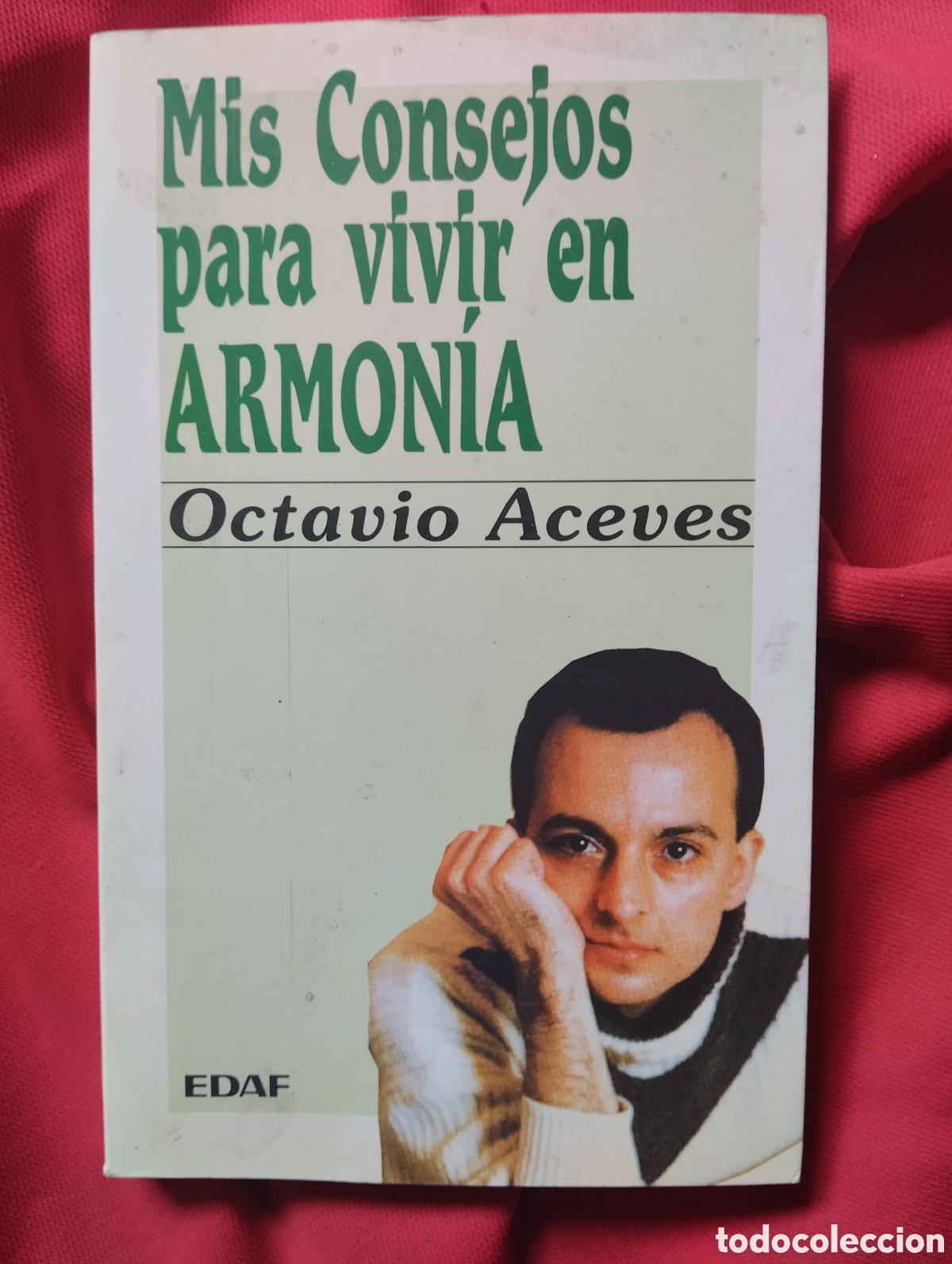 Libros de segunda mano: OCTAVIO ACEVES. MIS CONSEJOS PARA VIVIR EN ARMON&Iacute;A. Editorial EDAF, Madrid 1995.