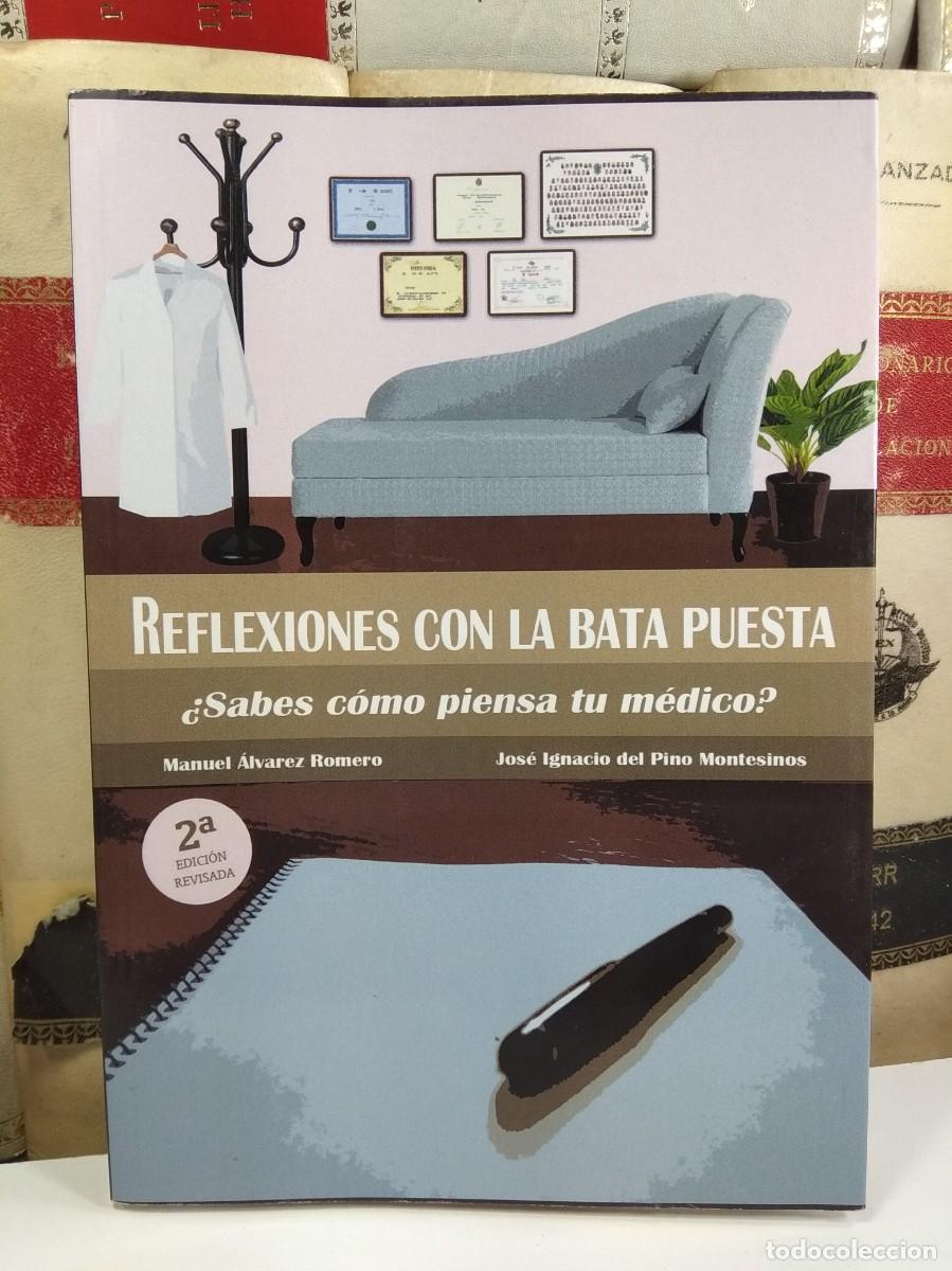 Libri di seconda mano: REFLEXIONES CON LA BATA PUESTA. &iquest;Sabes c&oacute;mo piensa tu m&eacute;dico? Manuel &Aacute;lvarez Romero y Jos&eacute; Ignacio