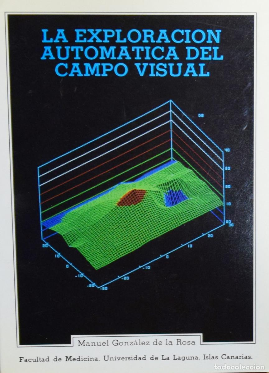 Libros de segunda mano: LA EXPLORACI&Oacute;N AUTOM&Aacute;TICA DEL CAMPO VISUAL - Manuel GONZ&Aacute;LEZ DE LA ROSA - Foto 1