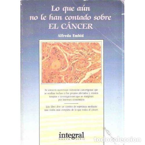 Libri di seconda mano: Lo Que Aun No Le Han Contado Sobre el Cancer - Alfredo Embid - Editorial Integral